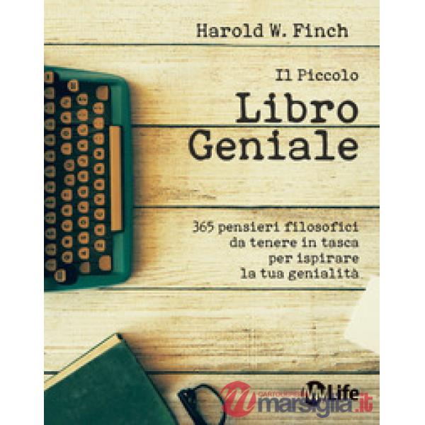 Piccolo libro geniale. 365 pensieri filosofici da tenere in tasca per ispirare l