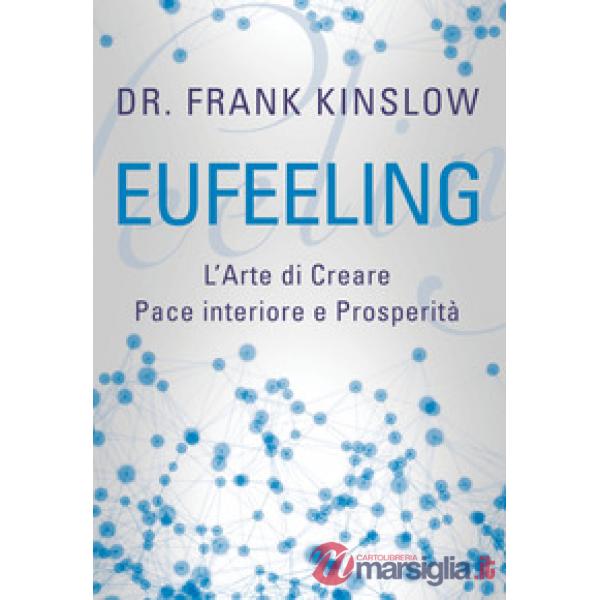 Eufeeling. L'arte di creare pace interiore e prosperità
