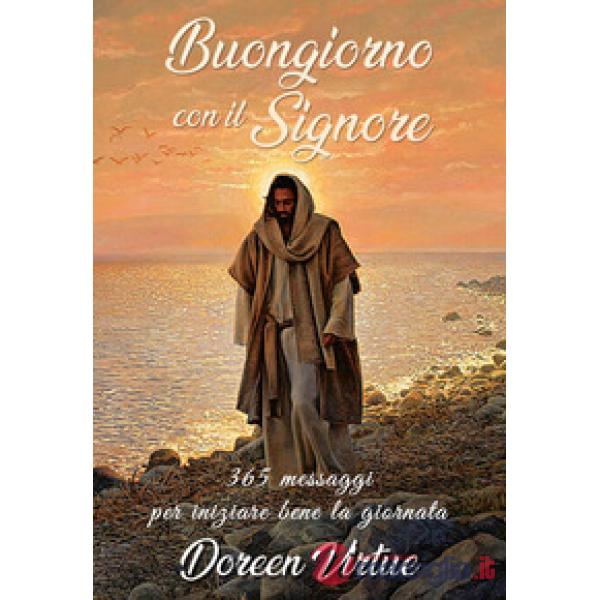 Buongiorno con il Signore. 365 messaggi per iniziare bene la giornata