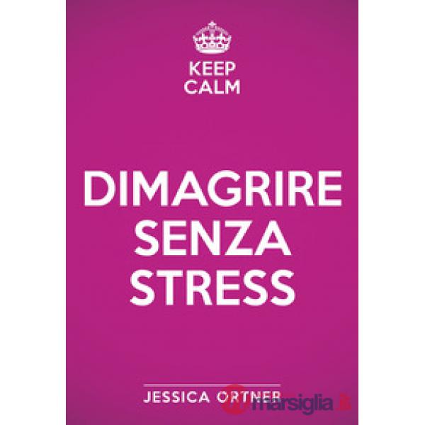 Keep calm. Dimagrire senza stress