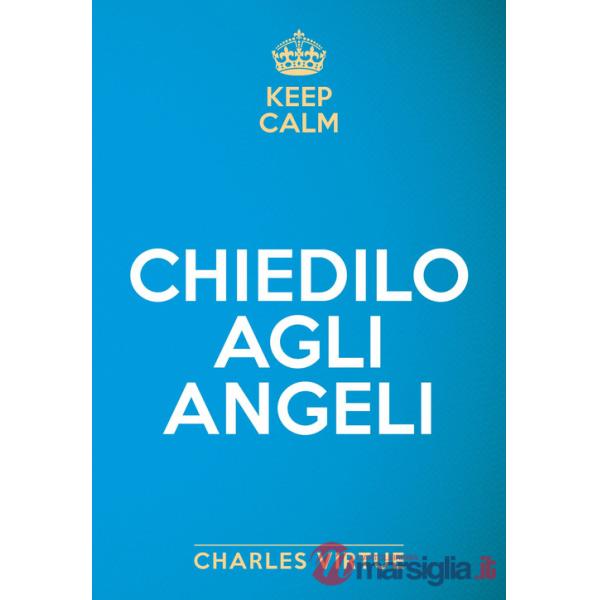 Keep calm. Chiedilo agli angeli
