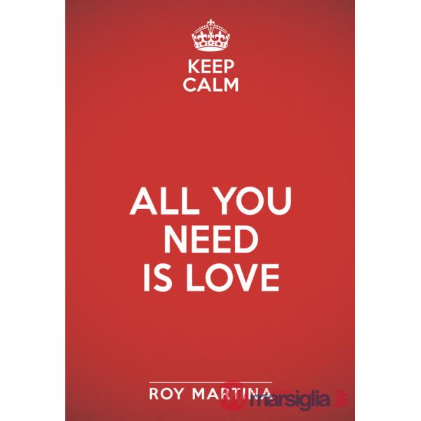 Keep calm. All you need is love