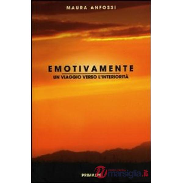 Emotivamente. Un viaggio verso l'interiorità