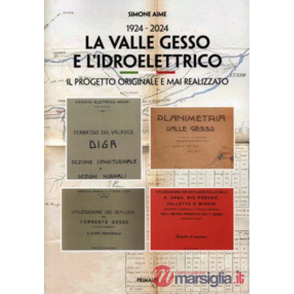 1924-2024. La valle Gesso e l'idroelettrico. Il progetto originale e mai realizzato