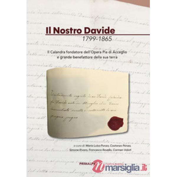 Il nostro Davide 1799-1865. Il Calandra fondatore dell'opera pia di Acceglio e grande benefattore della sua terra