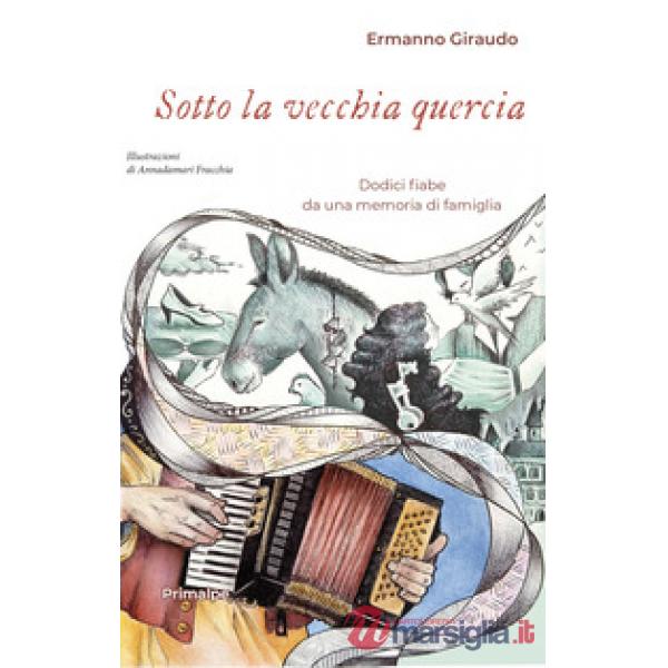 Sotto la vecchia quercia. Dodici fiabe da una memoria di famiglia