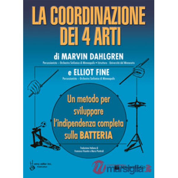 Coordinazione dei 4 arti. Un metodo per sviluppare l'indipendenza completa sulla batteria (La)