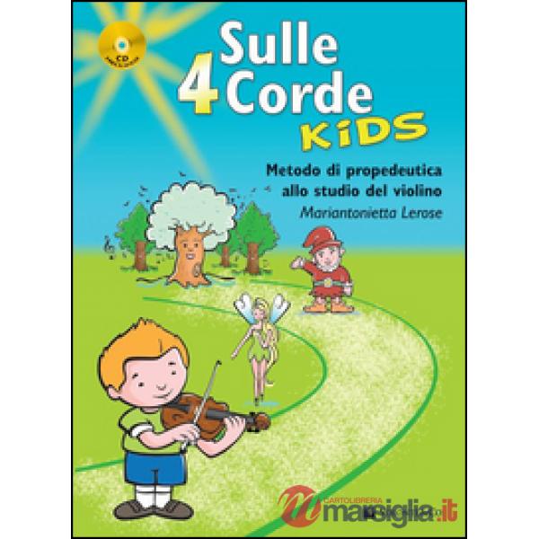 Sulle 4 corde kids. Metodo di propedeutica allo studio del violino. Con CD Audio