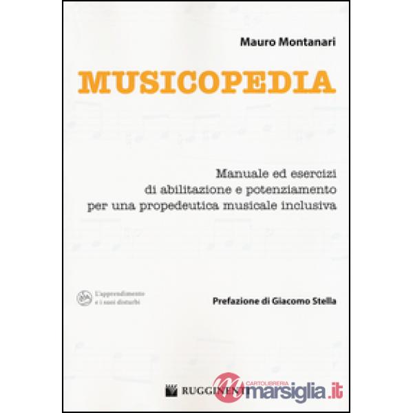 Musicopedia. Manuale ed esercizi di abilitazione e potenziamento per una propede