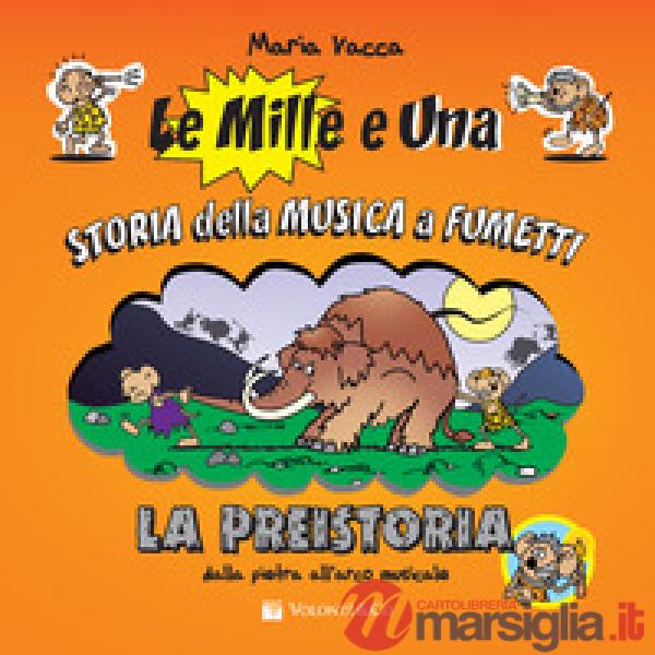 Preistoria. Dalla pietra all'arco musicale. Ediz. a colori (La)