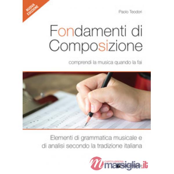 Fondamenti di composizione. Comprendi la musica quando la fai