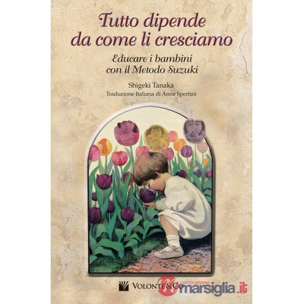 Tutto dipende da come li cresciamo. Educare i bambini con il metodo Suzuki