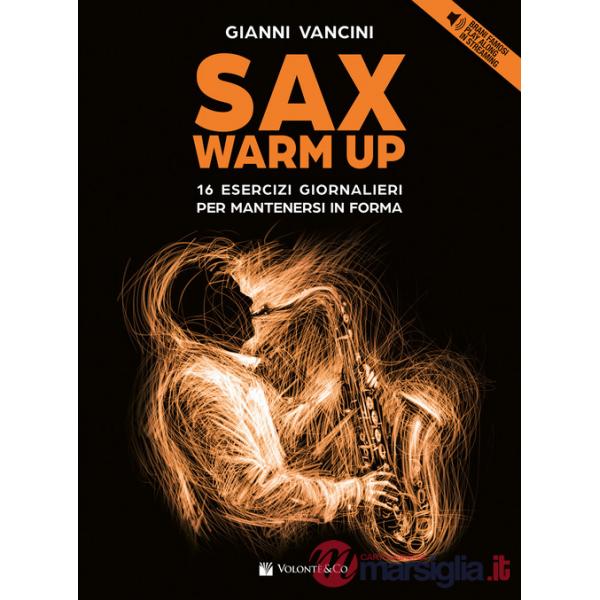 Sax warm up. 16 esercizi giornalieri per mantenersi in forma con brani famosi play along in streaming. Con File audio online