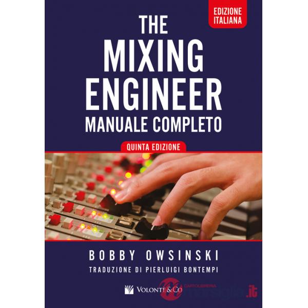 Mixing engineer. Manuale completo (The)