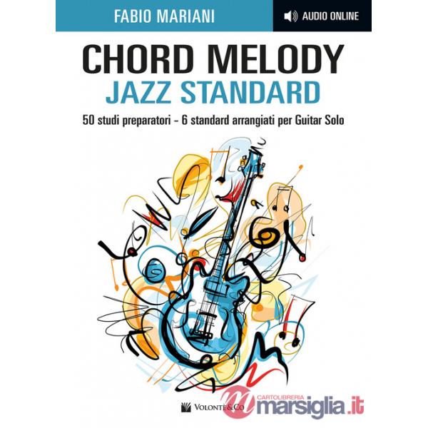 Chord melody. Jazz standard. 50 studi preparatori. 6 standard arrangiati per guitar solo. Con audio online