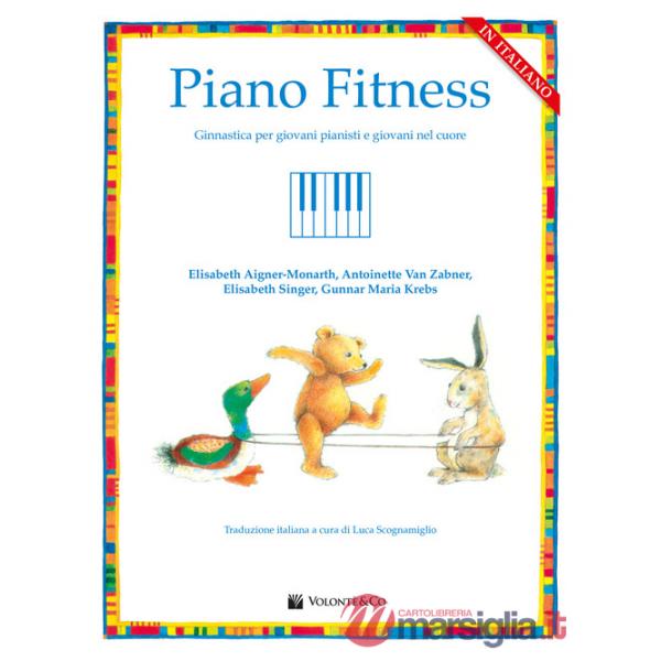 Piano fitness. Ginnastica per giovani pianisti e giovani nel cuore
