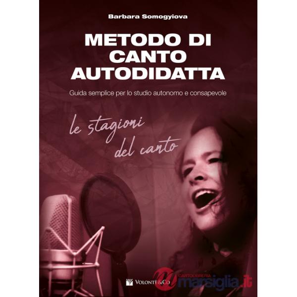 Metodo di canto autodidatta. Guida semplice per lo studio autonomo e consapevole. Le stagioni del canto