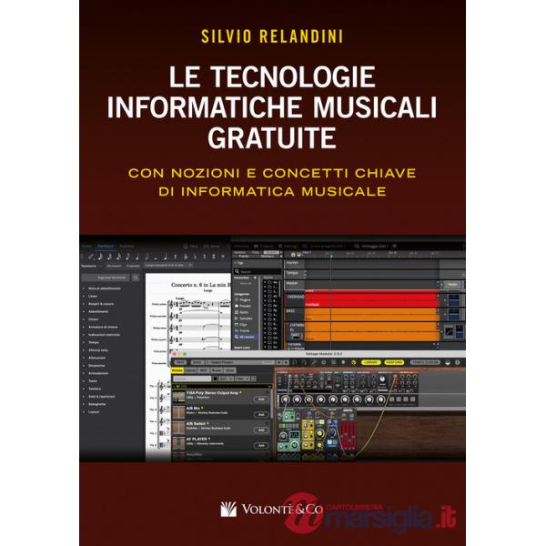 Tecnologie informatiche musicali gratuite. Con nozioni e concetti chiave di informatica musicale (Le)
