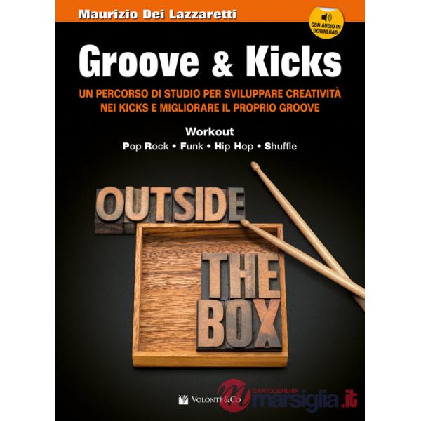 Groove & kicks. Un percorso di studio per sviluppare creatività nei kicks e migliorare il proprio groove. Con audio