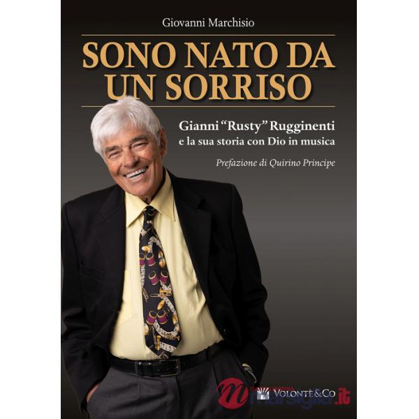 Sono nato da un sorriso. Gianni «Rusty» Rugginenti e la sua storia con Dio in musica
