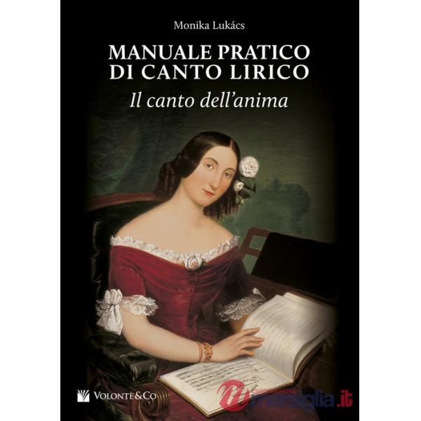 Manuale pratico di canto lirico. Il canto dell'anima