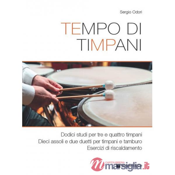 Tempo di timpani. Dodici studi per tre e quattro timpani. Dieci assoli e due duetti per timpani e tamburo. Esercizi di riscaldam