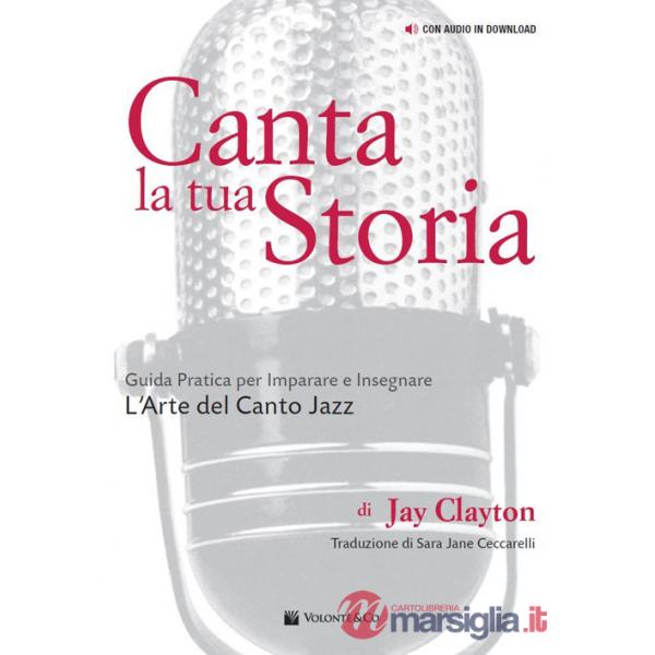 Canta la tua storia. Guida pratica per imparare e insegnare l'arte del canto jazz. Con File audio per il download