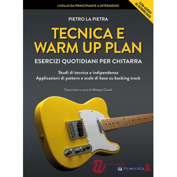Tecnica e warm up plan. Esercizi quotidiani per chitarra. Studi di tecnica e indipendenza, applicazioni di pattern e scale di ba
