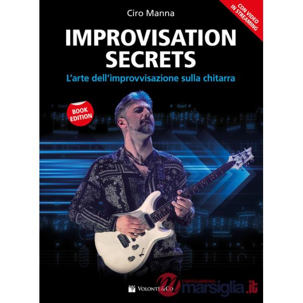 Improvisation secrets. L'arte dell'improvvisazione sulla chitarra. Con video in streaming