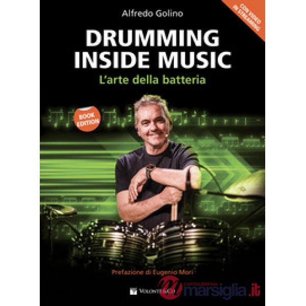 Drumming inside music. L'arte della batteria. Metodo. Con Video in streaming