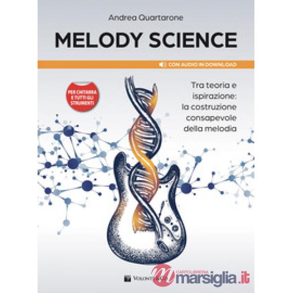 Melody Science. Tra teoria e ispirazione: la costruzione consapevole della melodia. Per chitarra e tutti gli strumenti. Con File