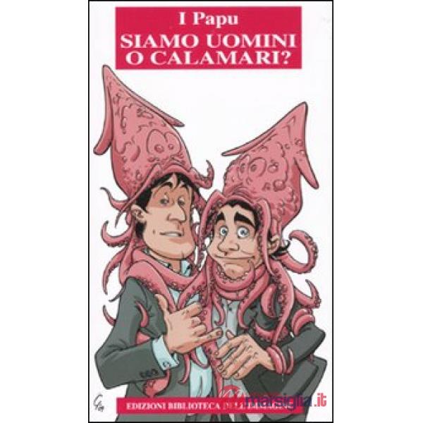 Siamo uomini o calamari?