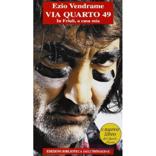 Via Quarto 49. In Friuli, a casa mia