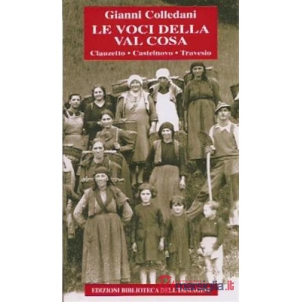 Voci della Val Cosa : Clauzetto, Castelnovo, Travesio (Le)