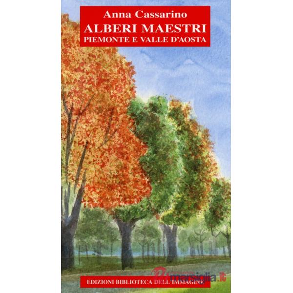 Alberi maestri. Piemonte e Valle d'Aosta