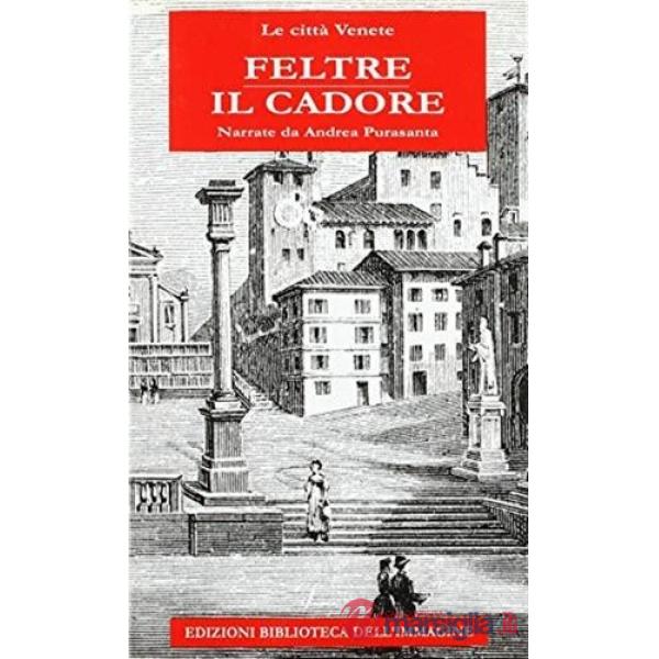 Feltre. Il Cadore
