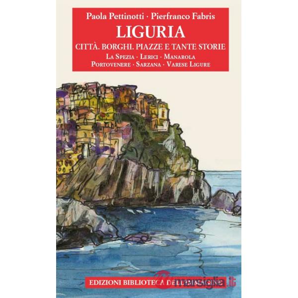 Liguria. Città, borghi, piazze e tante storie. Vol. 3