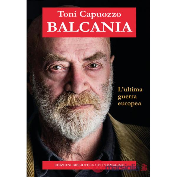 Balcania. L'ultima guerra europea