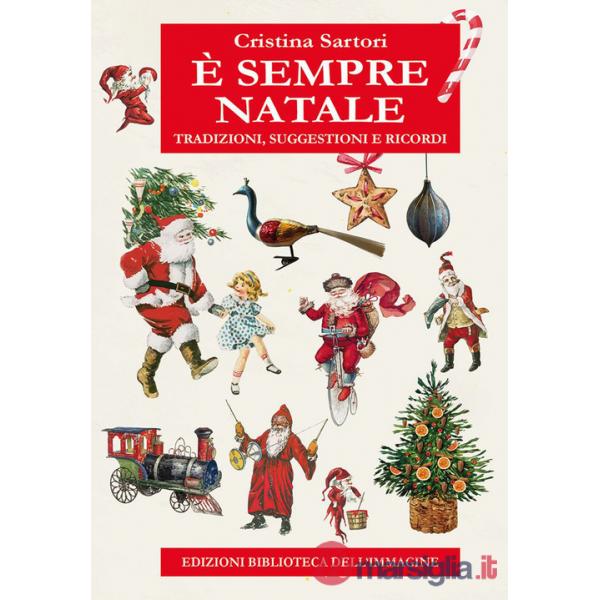 È sempre Natale. Tradizioni, suggestioni e ricordi