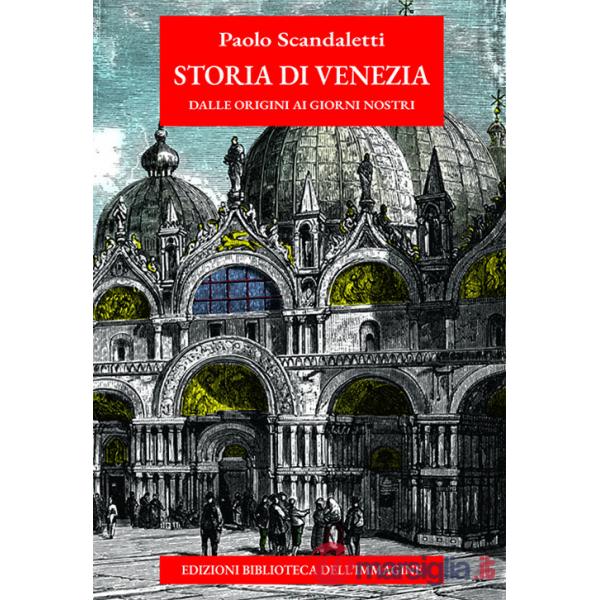 Storia di Venezia dalle origini ai giorni nostri