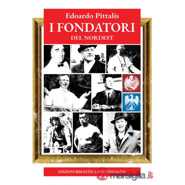 Fondatori del Nordest (I)
