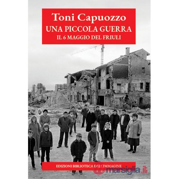 Piccola guerra. Il 6 maggio del Friuli (Una)
