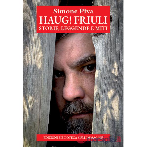 Haug! Friuli. Storie, leggende e miti
