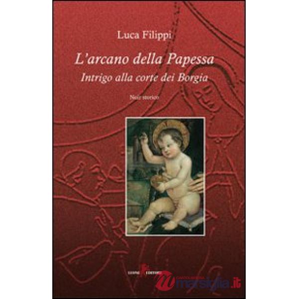 Arcano della papessa. Intrigo alla corte dei Borgia (L')