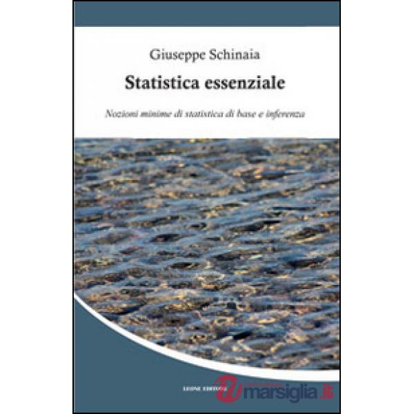Statistica essenziale. Nozioni minime di statistica di base e inferenza