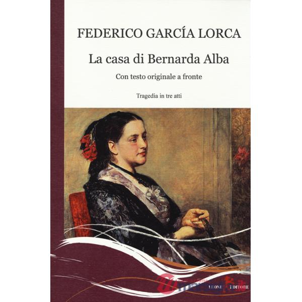 Casa di Bernarda Alba. Testo spagnolo a fronte (La)