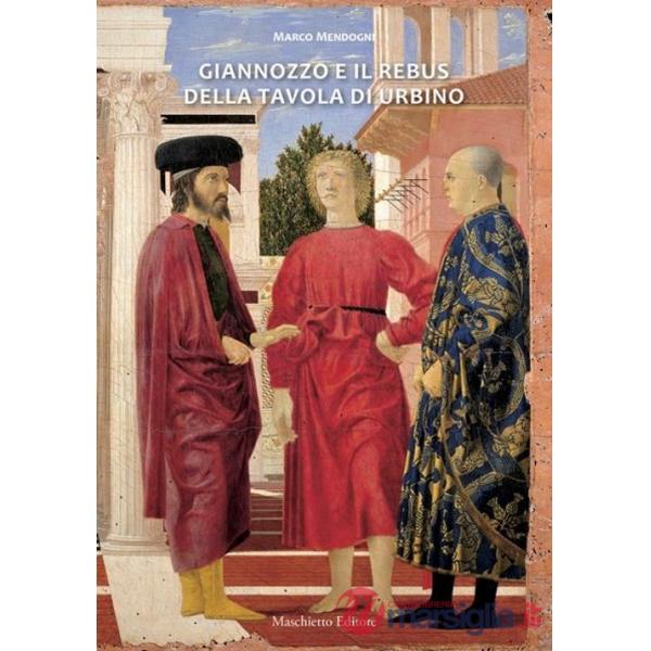 Giannozzo e il rebus della tavola di Urbino. Ediz. illustrata