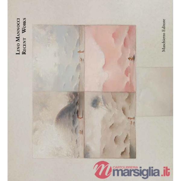 Lino Mannocci. Recent works. Ediz. illustrata