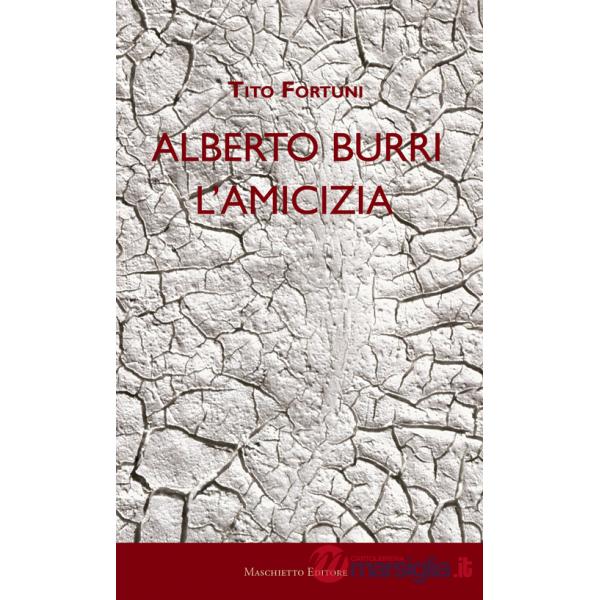 Alberto Burri. L'amicizia