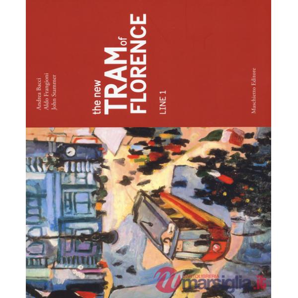New tram of Florence. Line 1. Ediz. illustrata (The)